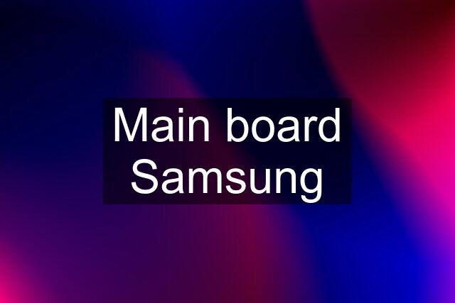 Main board Samsung