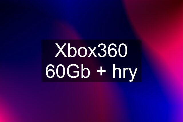 Xbox360 60Gb + hry