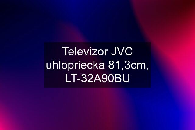 Televizor JVC uhlopriecka 81,3cm, LT-32A90BU