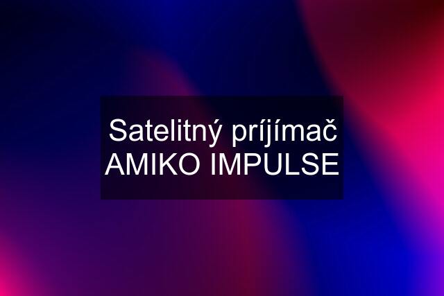 Satelitný príjímač AMIKO IMPULSE