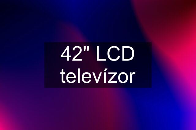 42" LCD televízor