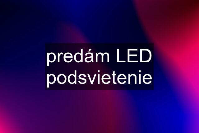 predám LED podsvietenie