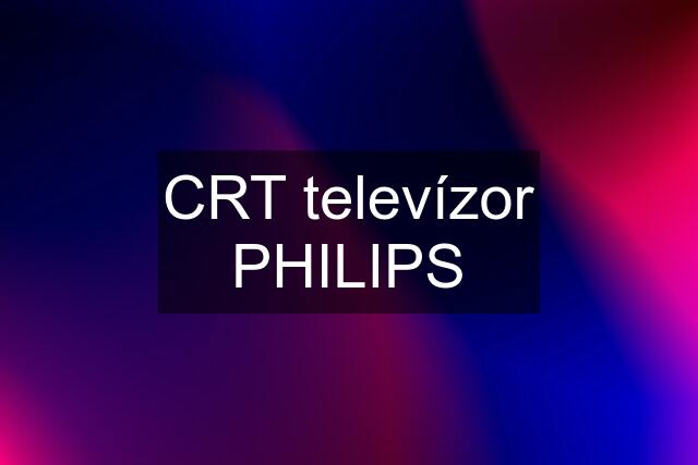 CRT televízor PHILIPS