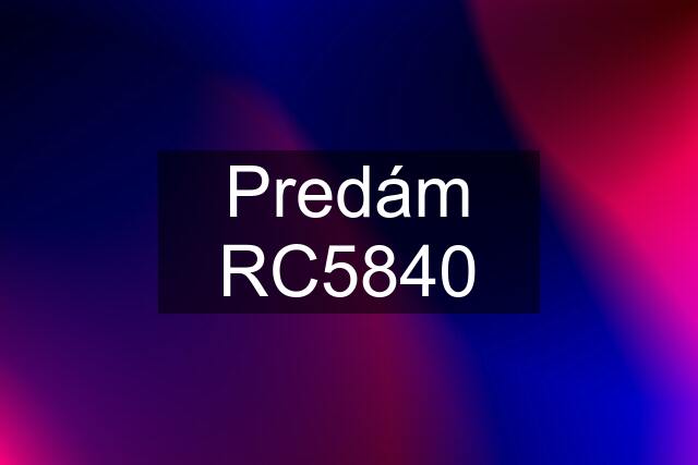 Predám RC5840