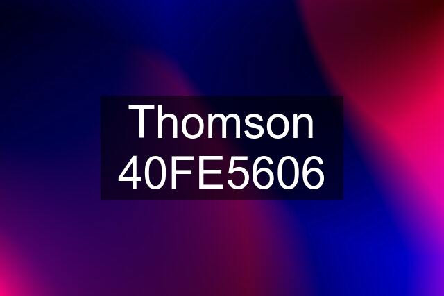 Thomson 40FE5606