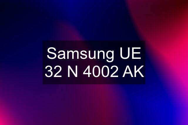 Samsung UE 32 N 4002 AK