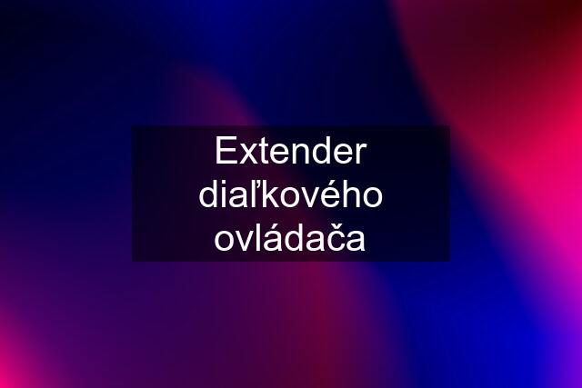 Extender diaľkového ovládača