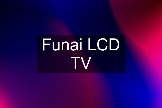 Funai LCD TV