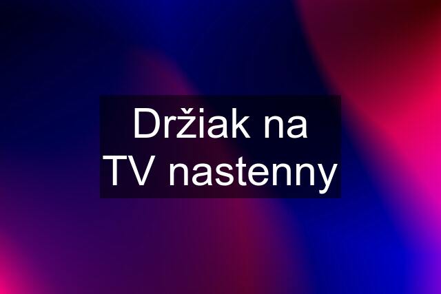 Držiak na TV nastenny