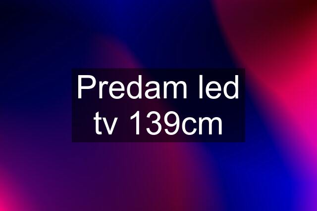 Predam led tv 139cm