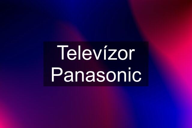 Televízor Panasonic