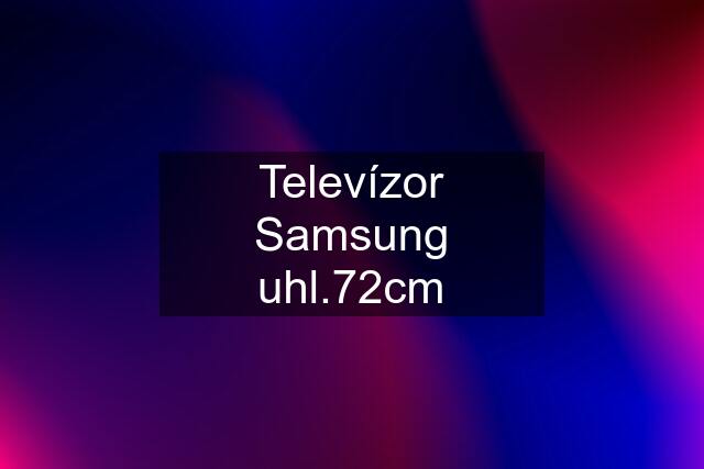 Televízor Samsung uhl.72cm