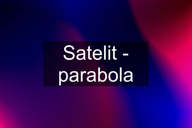 Satelit - parabola