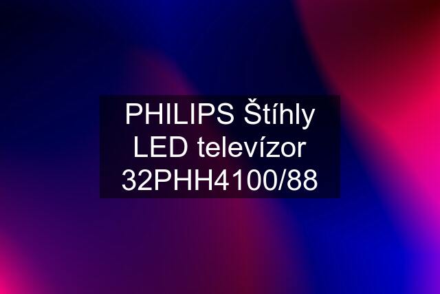 PHILIPS Štíhly LED televízor 32PHH4100/88