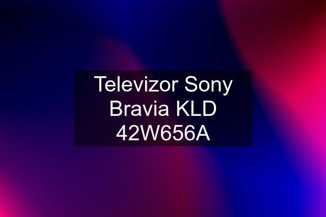 Televizor Sony Bravia KLD 42W656A