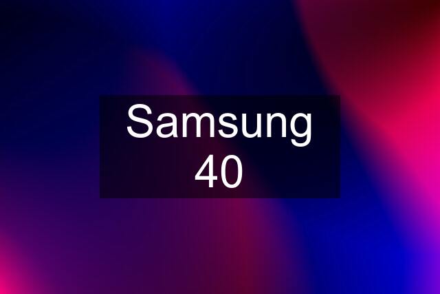 Samsung 40