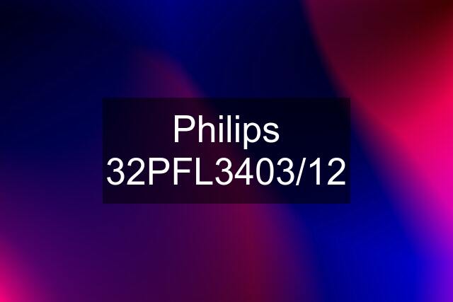 Philips 32PFL3403/12