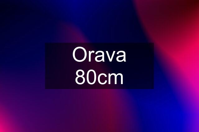 Orava 80cm