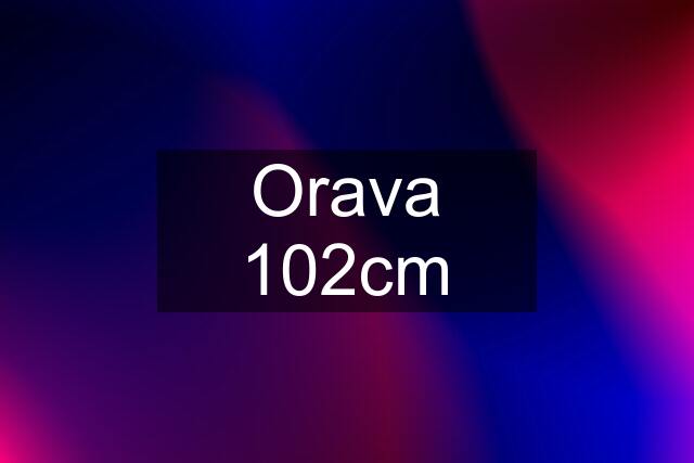 Orava 102cm