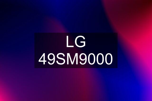 LG 49SM9000