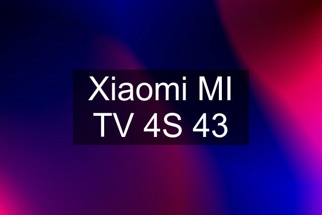 Xiaomi MI TV 4S 43