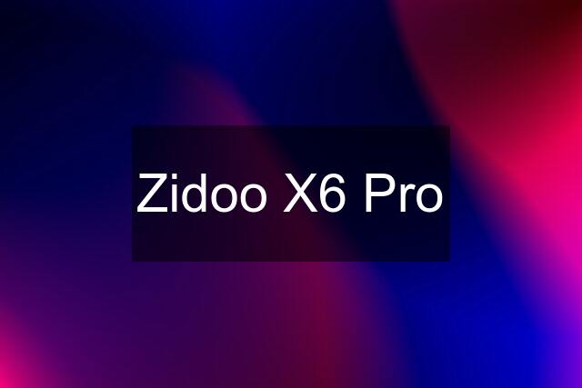 Zidoo X6 Pro