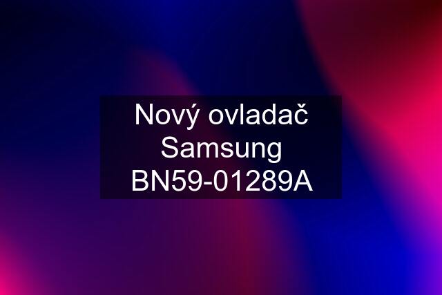 Nový ovladač Samsung BN59-01289A