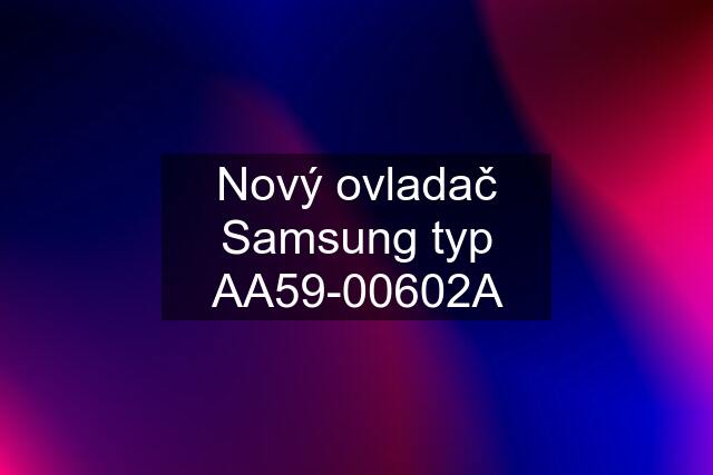 Nový ovladač Samsung typ AA59-00602A