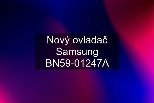 Nový ovladač Samsung BN59-01247A