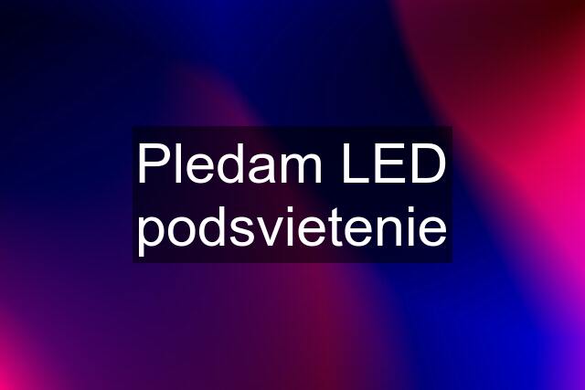 Pledam LED podsvietenie