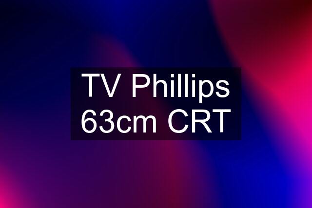 TV Phillips 63cm CRT