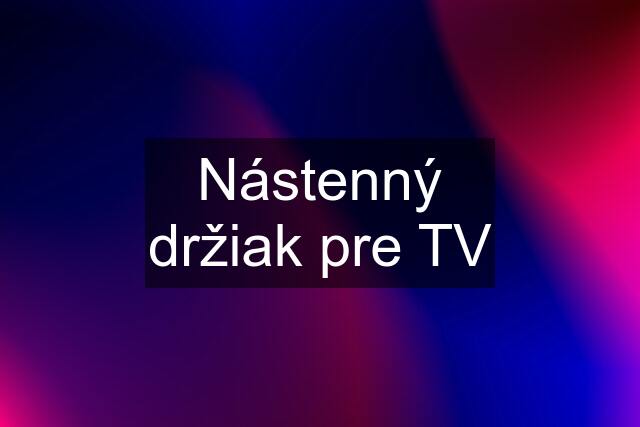 Nástenný držiak pre TV