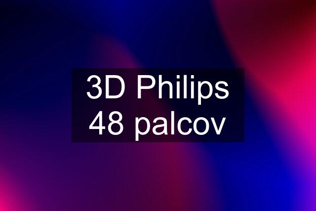 3D Philips 48 palcov