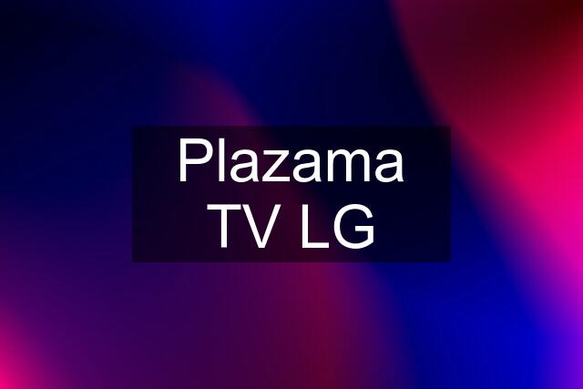 Plazama TV LG