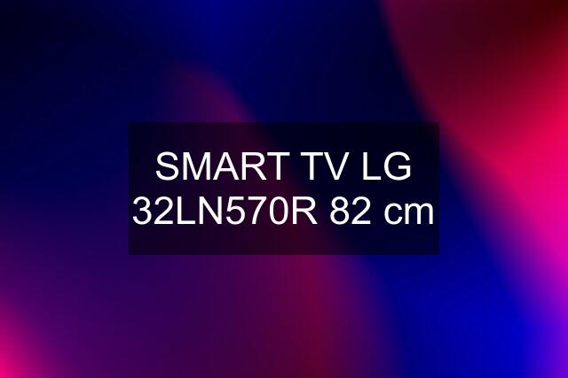 SMART TV LG 32LN570R 82 cm