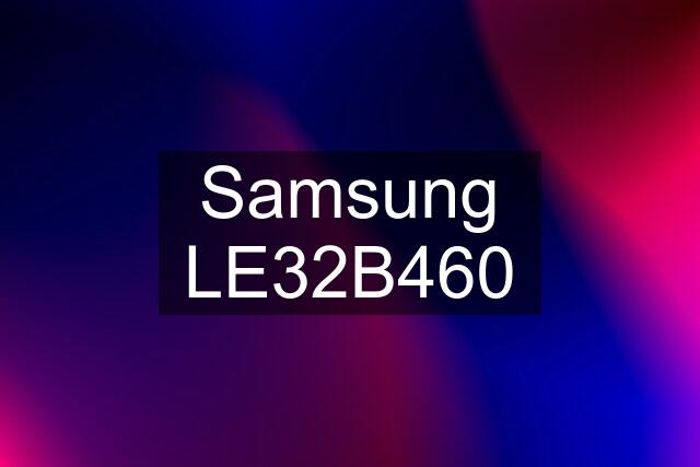 Samsung LE32B460