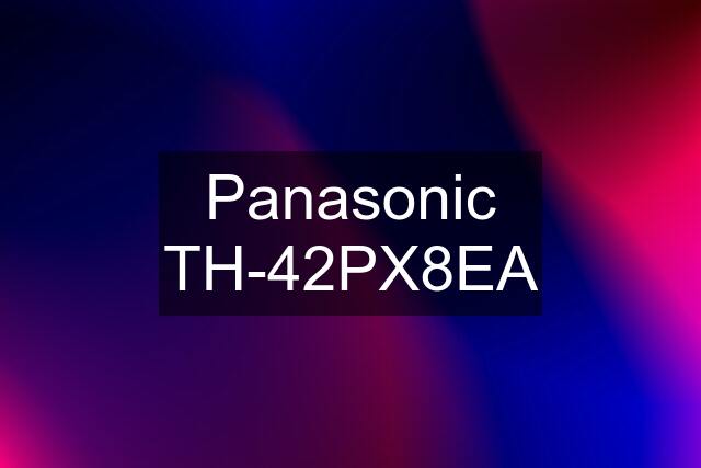 Panasonic TH-42PX8EA