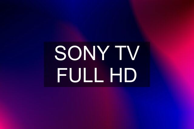 SONY TV FULL HD