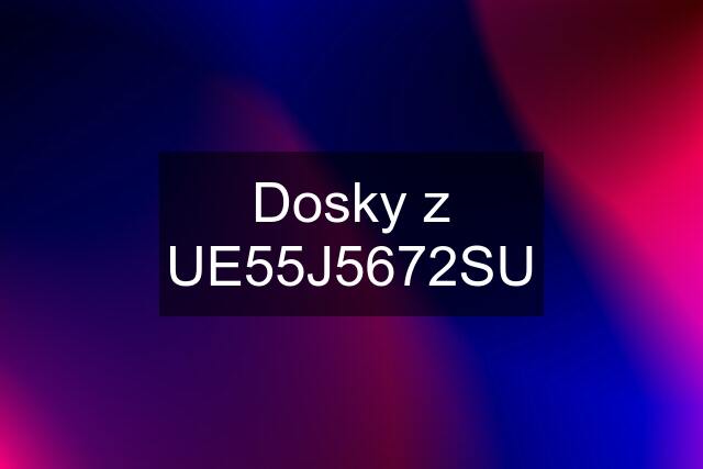 Dosky z UE55J5672SU