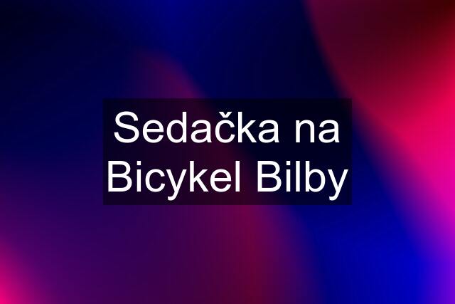 Sedačka na Bicykel Bilby