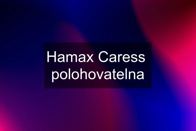 Hamax Caress  polohovatelna