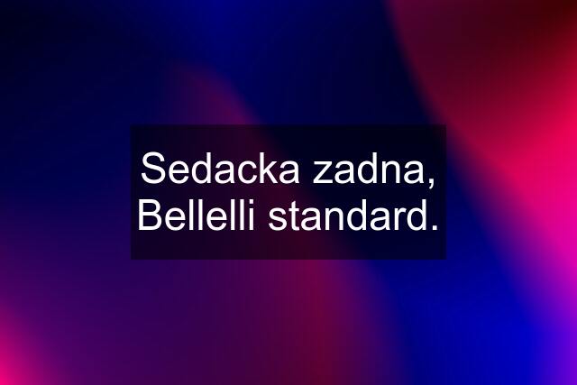 Sedacka zadna, Bellelli standard.