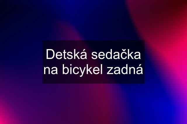 Detská sedačka na bicykel zadná