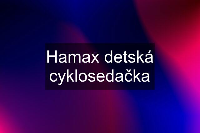 Hamax detská cyklosedačka