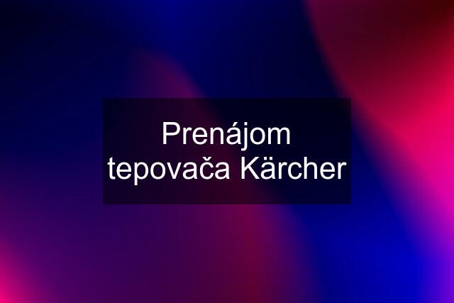 Prenájom tepovača Kärcher