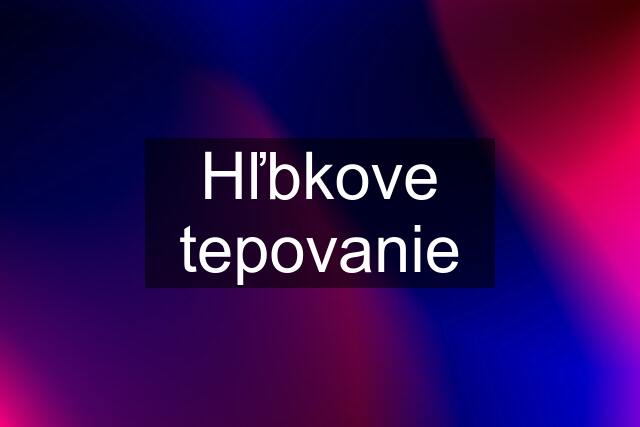 Hľbkove tepovanie