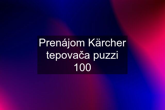 Prenájom Kärcher tepovača puzzi 100