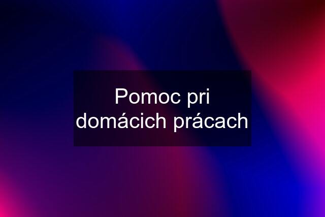 Pomoc pri domácich prácach