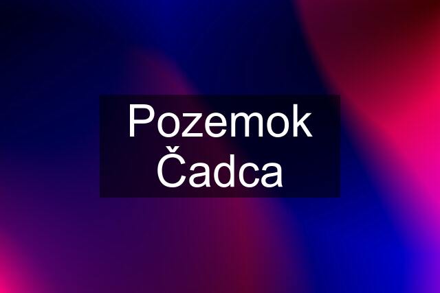 Pozemok Čadca