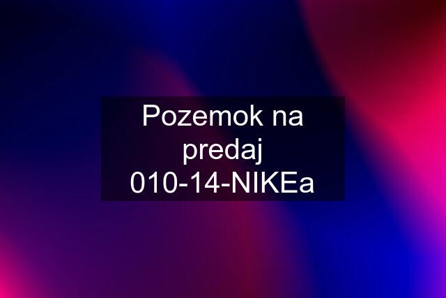 Pozemok na predaj 010-14-NIKEa